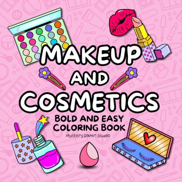 Makeup and Cosmetics Coloring Book: Bold and Easy Cute Skincare, Glow Cosmetic Items and Girly Things (Bold & Easy Coloring Books)